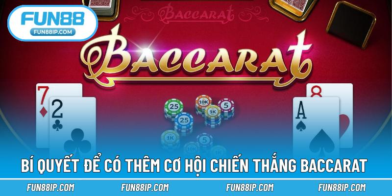 Bí quyết để có thêm cơ hội chiến thắng Baccarat 